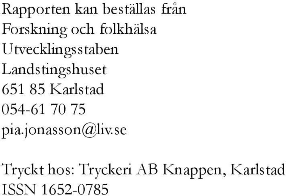 85 Karlstad 054-61 70 75 pia.jonasson@liv.