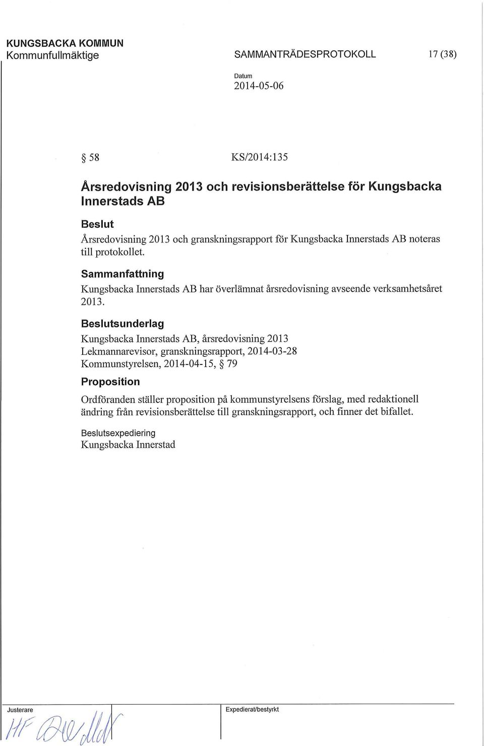 Beslutsunderlag Kungsbacka Innerstads AB, årsredovisning 2013 Lekmannarevisor, granskningsrappmi, 2014-03-28 Kommunstyrelsen, 2014-04-15, 79 Proposition Ordföranden