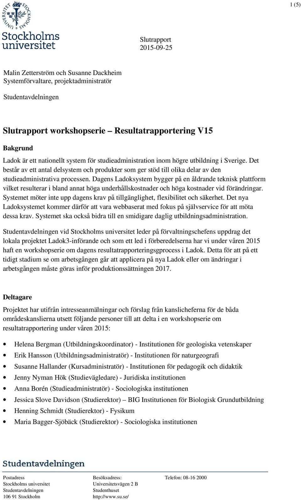 Dagens Ladoksystem bygger på en åldrande teknisk plattform vilket resulterar i bland annat höga underhållskostnader och höga kostnader vid förändringar.