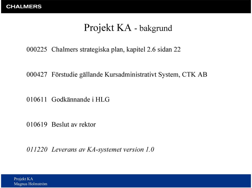 Kursadministrativt System, CTK AB 010611 Godkännande i