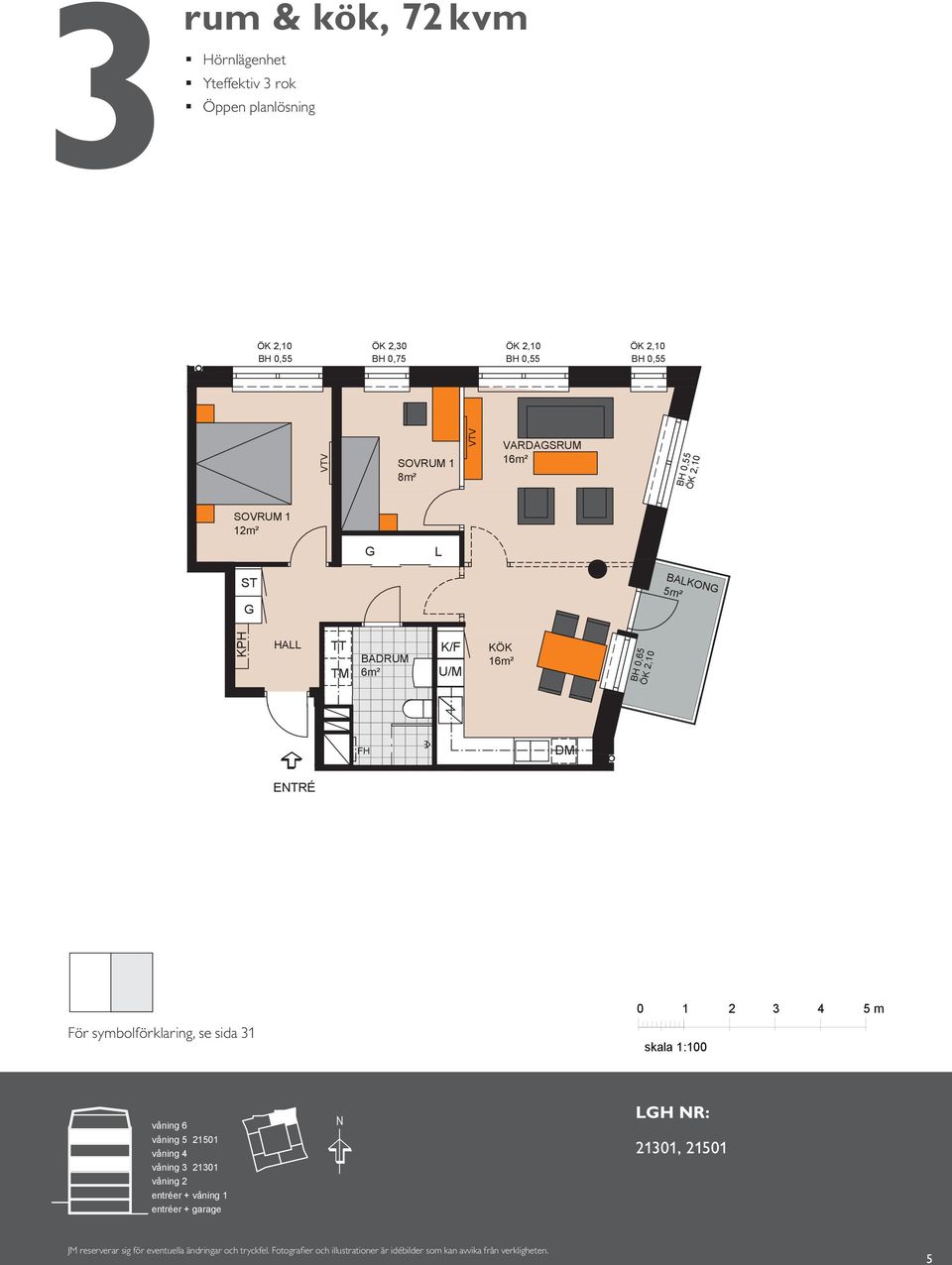 m² B,7 m m² VARDASRUM S VARDASRUM 7m² BAKO BAKO A BAD E/IT För symbolförklaring, se sida skala : 6 5 5 västra