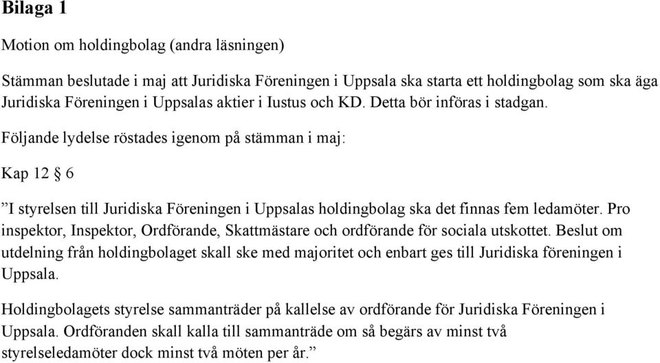 Pro inspektor, Inspektor, Ordförande, Skattmästare och ordförande för sociala utskottet.