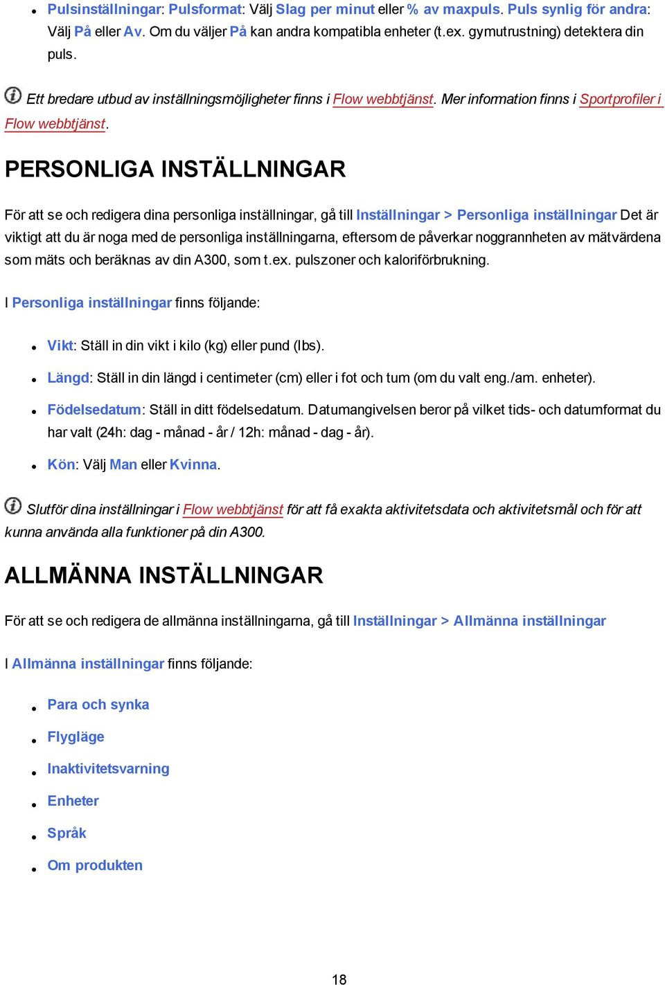 PERSONLIGA INSTÄLLNINGAR För att se och redigera dina personliga inställningar, gå till Inställningar > Personliga inställningar Det är viktigt att du är noga med de personliga inställningarna,