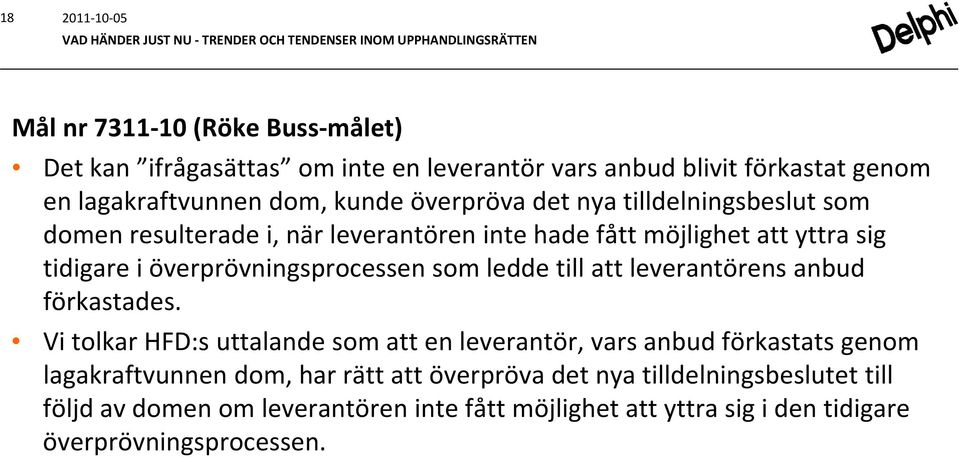 tidigare i överprövningsprocessen som ledde till att leverantörens anbud förkastades.