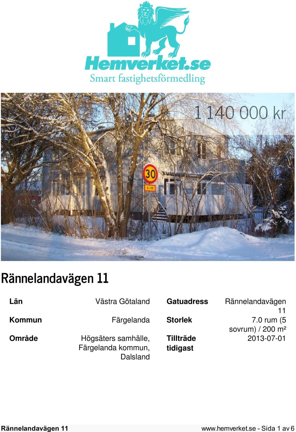 0 rum (5 sovrum) / 200 m² Område Högsäters samhälle,