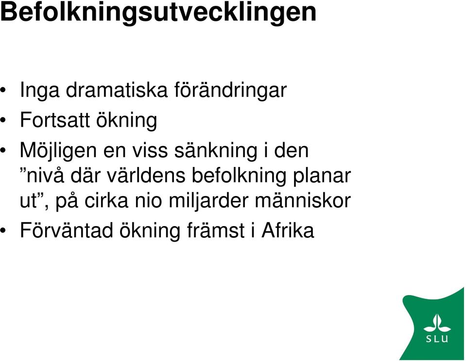 sänkning i den nivå där världens befolkning planar