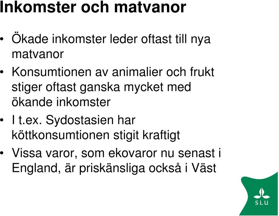 ökande inkomster I t.ex.