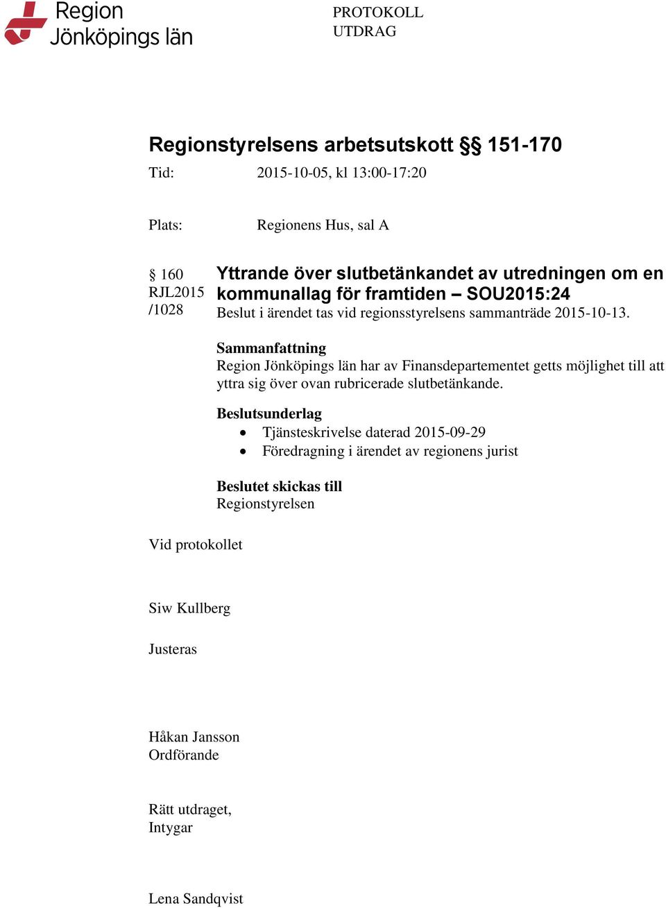 Region Jönköpings län har av Finansdepartementet getts möjlighet till att yttra sig över
