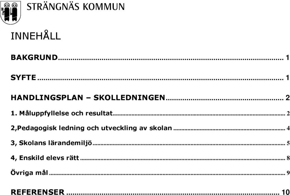 .. 2 2,Pedagogisk ledning och utveckling av skolan.