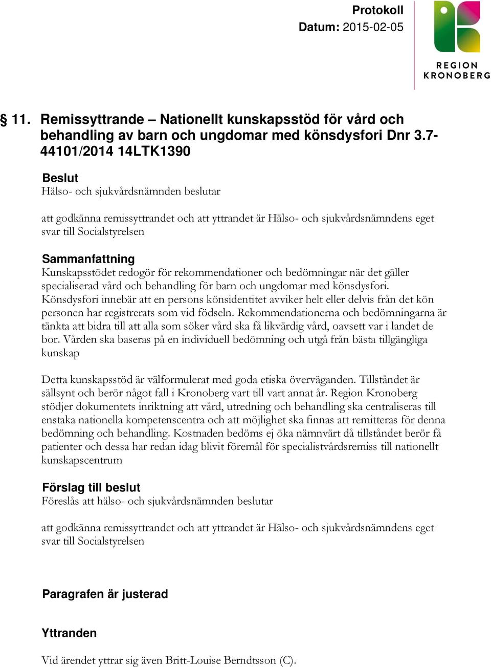 rekommendationer och bedömningar när det gäller specialiserad vård och behandling för barn och ungdomar med könsdysfori.