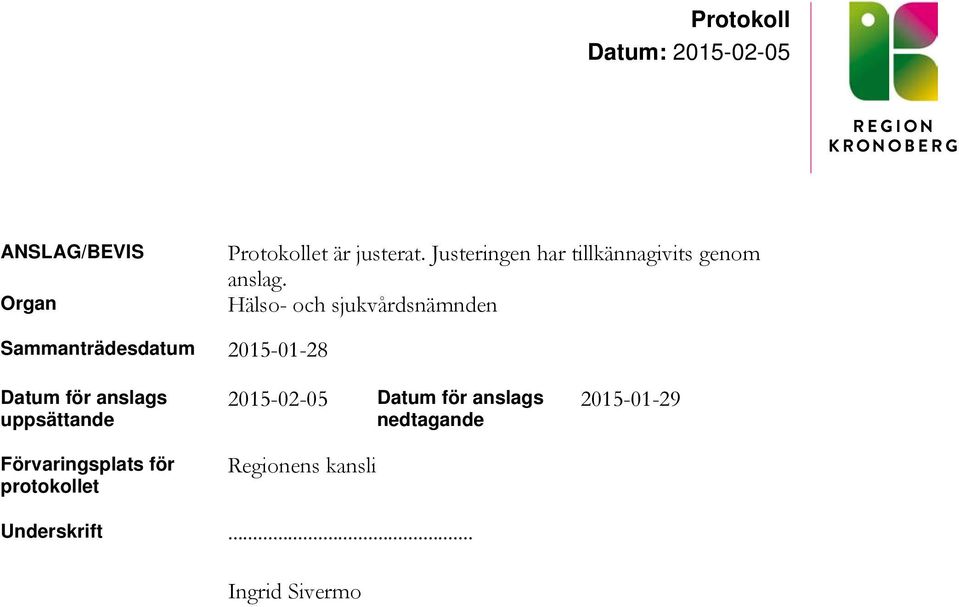 Hälso- och sjukvårdsnämnden Sammanträdesdatum 2015-01-28 Datum för anslags