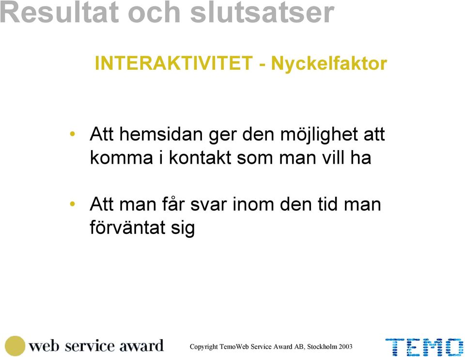 möjlighet att komma i kontakt som man