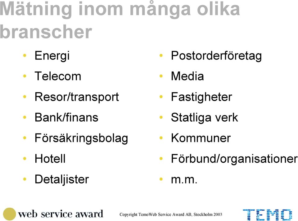 Hotell Detaljister Postorderföretag Media