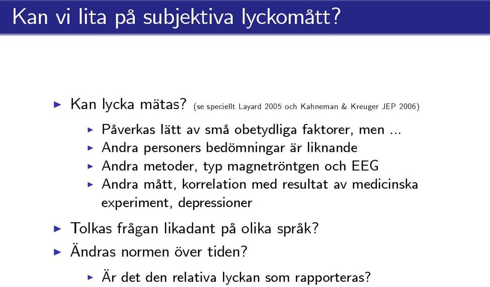 .. Andra personers bedömningar är liknande Andra metoder, typ magnetröntgen och EEG Andra mått,