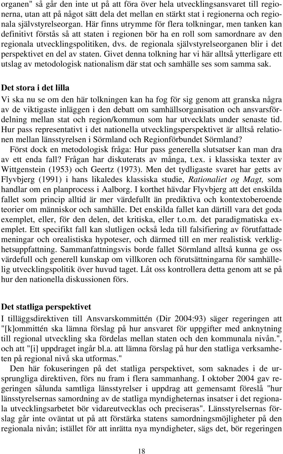 de regionala självstyrelseorganen blir i det perspektivet en del av staten.