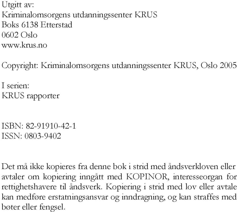 0803-9402 Det må ikke kopieres fra denne bok i strid med åndsverkloven eller avtaler om kopiering inngått med KOPINOR,