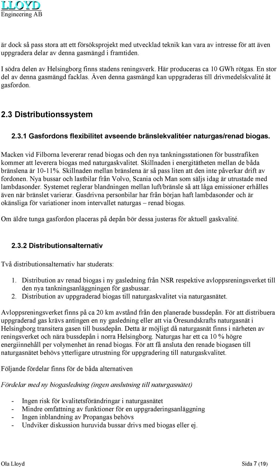 2.3 Distributionssystem 2.3.1 Gasfordons flexibilitet avseende bränslekvalitéer naturgas/renad biogas.