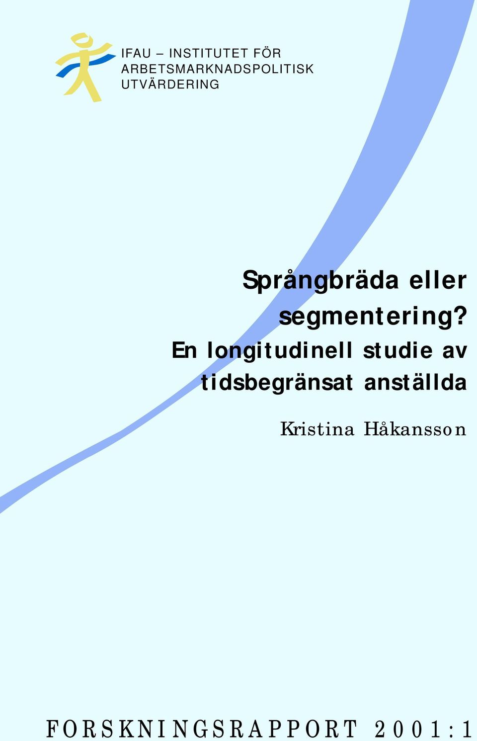 En longitudinell studie av tidsbegränsat