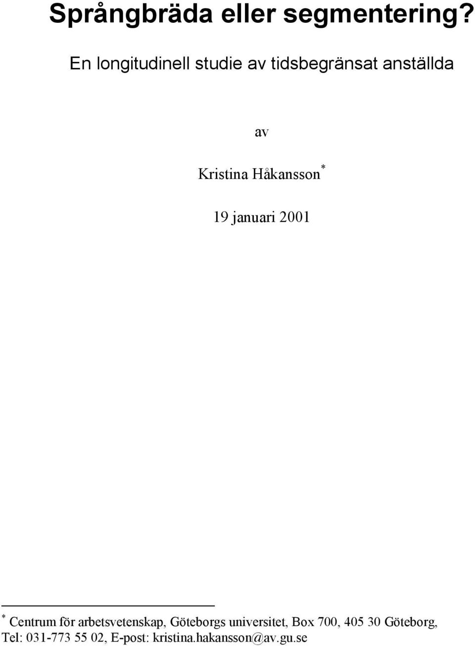 Håkansson * 19 januari 2001 * Centrum för arbetsvetenskap,