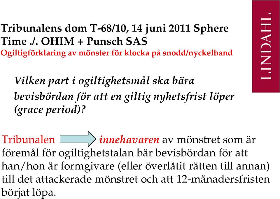 OHIM + Punsch SAS Ogiltigförklaring av mönster för klocka på snodd/nyckelband Vilken part i ogiltighetsmål ska