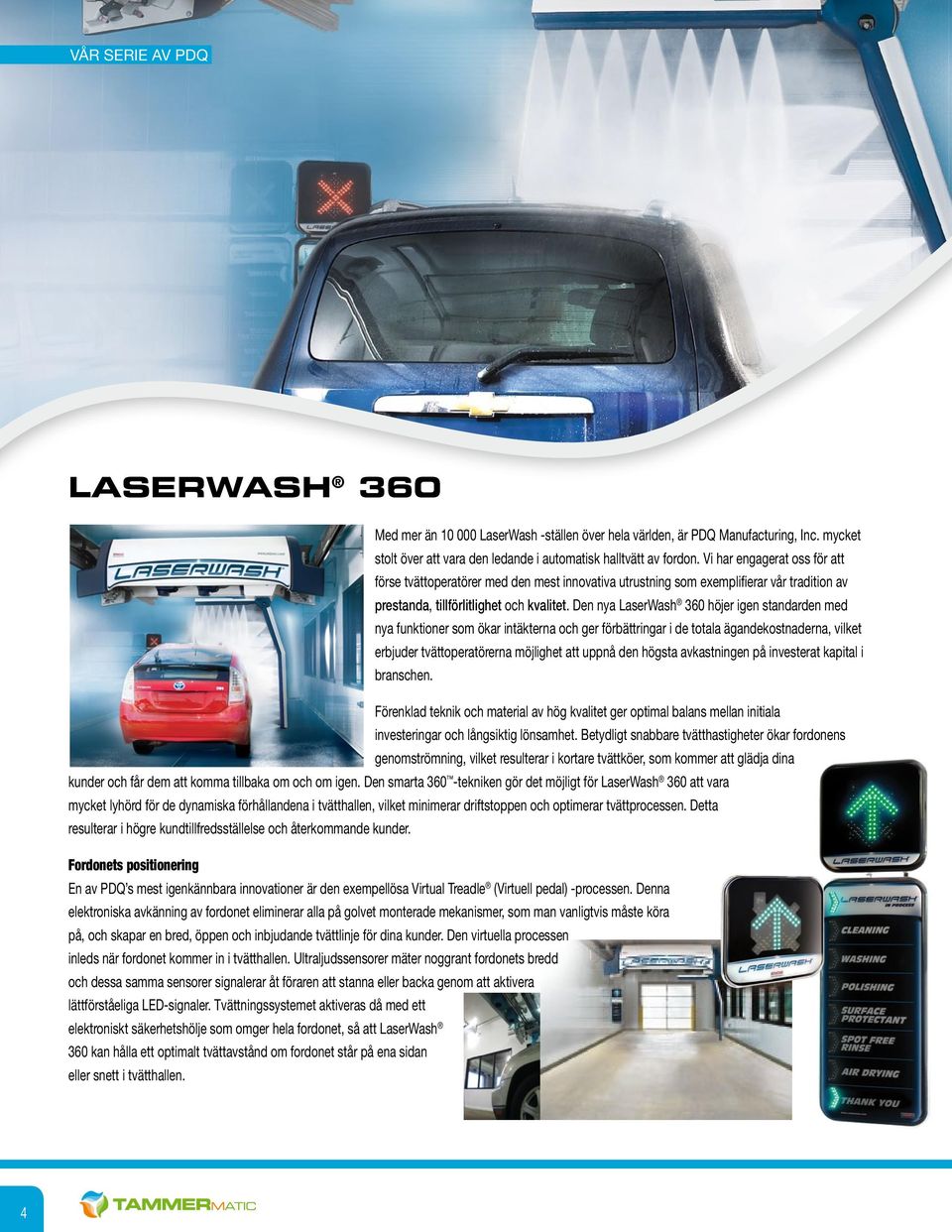 Den nya LaserWash 360 höjer igen standarden med nya funktioner som ökar intäkterna och ger förbättringar i de totala ägandekostnaderna, vilket erbjuder tvättoperatörerna möjlighet att uppnå den