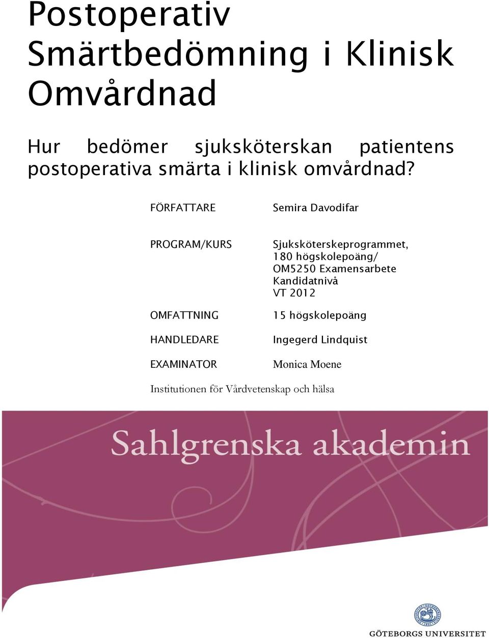 FÖRFATTARE Semira Davodifar PROGRAM/KURS OMFATTNING HANDLEDARE EXAMINATOR