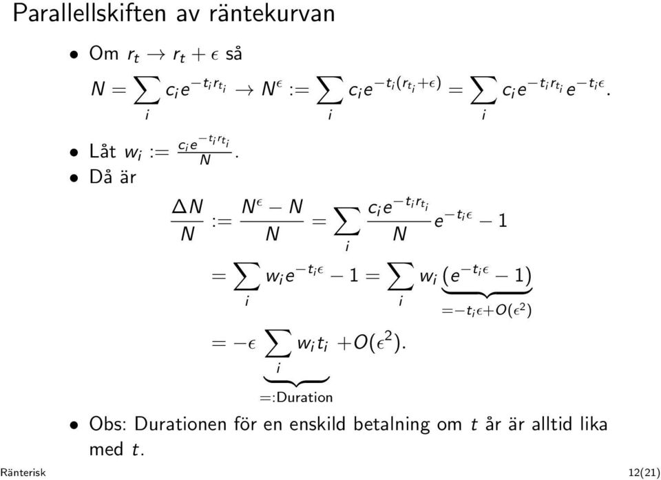 Då är N N := Nɛ N N = i c i e t i r ti N e t i ɛ 1 = i w i e t i ɛ 1 = i = ɛ w i t i +O(ɛ 2 ).