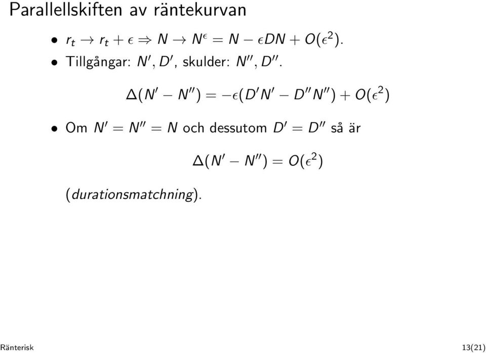 (N N ) = ɛ(d N D N ) + O(ɛ 2 ) Om N = N = N och dessutom