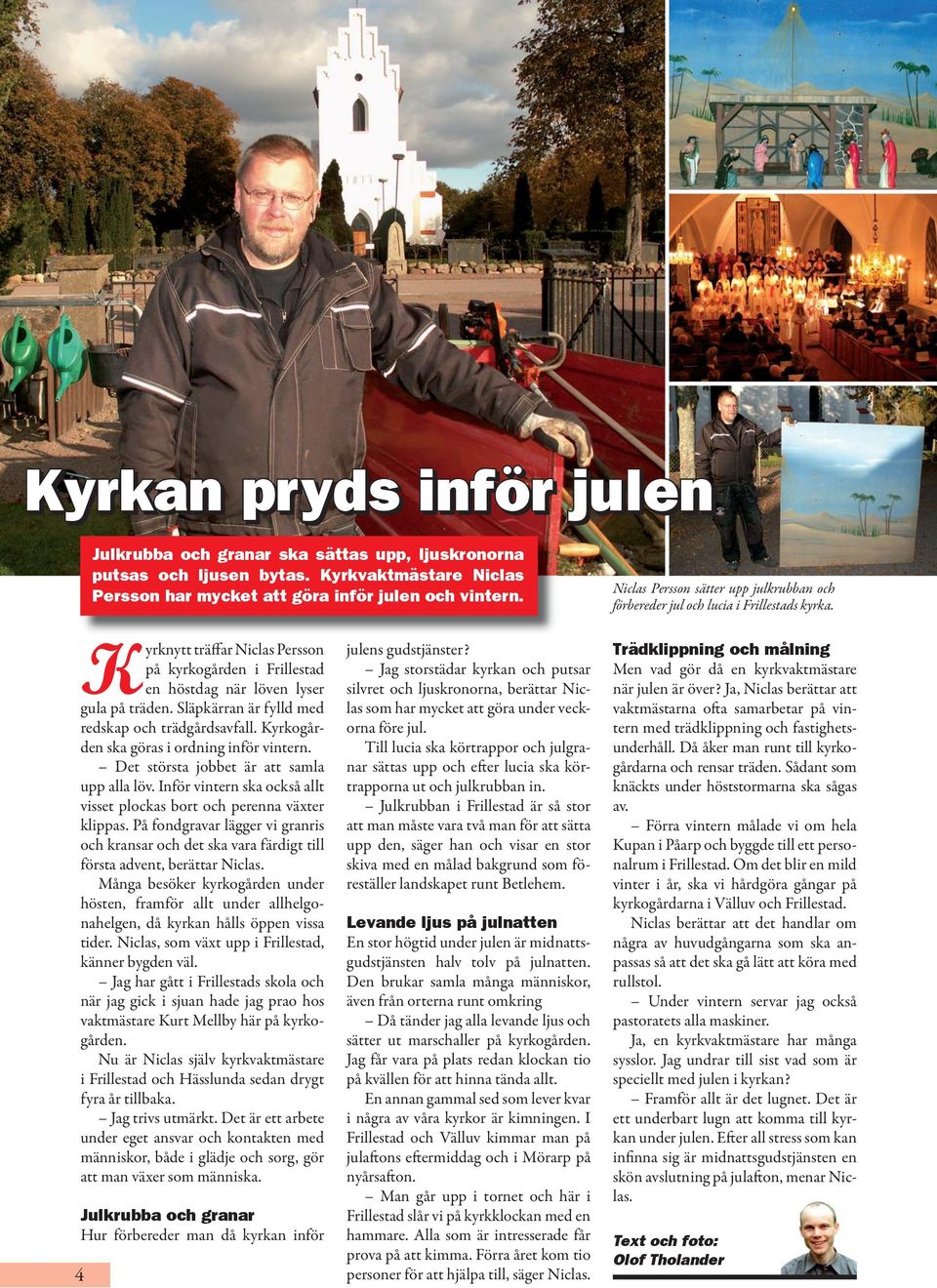 Släpkärran är fylld med redskap och trädgårdsavfall. Kyrkogården ska göras i ordning inför vintern. Det största jobbet är att samla upp alla löv.