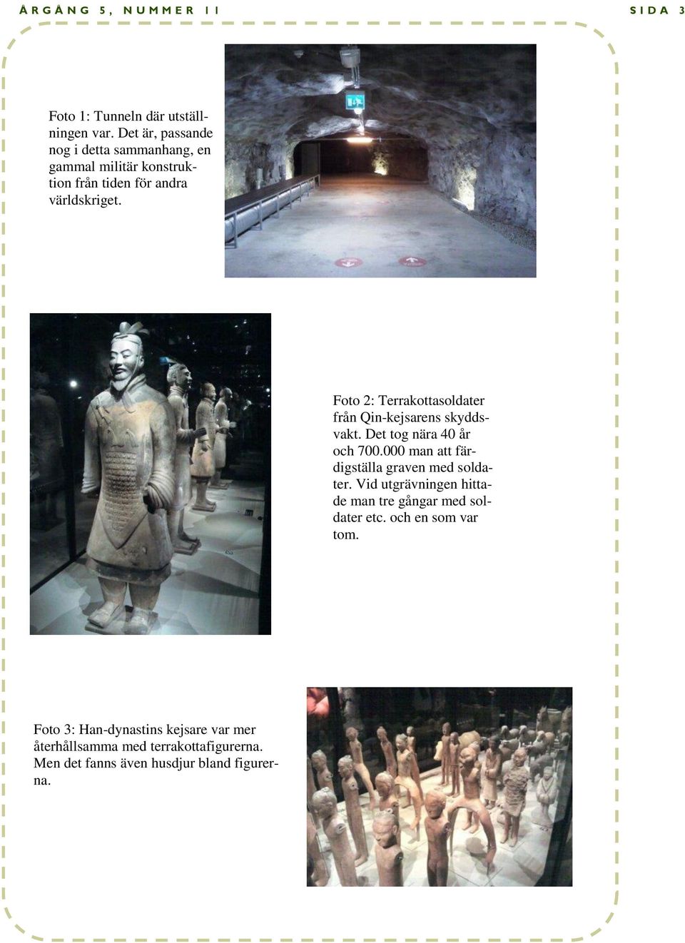 Foto 2: Terrakottasoldater från Qin-kejsarens skyddsvakt. Det tog nära 40 år och 700.