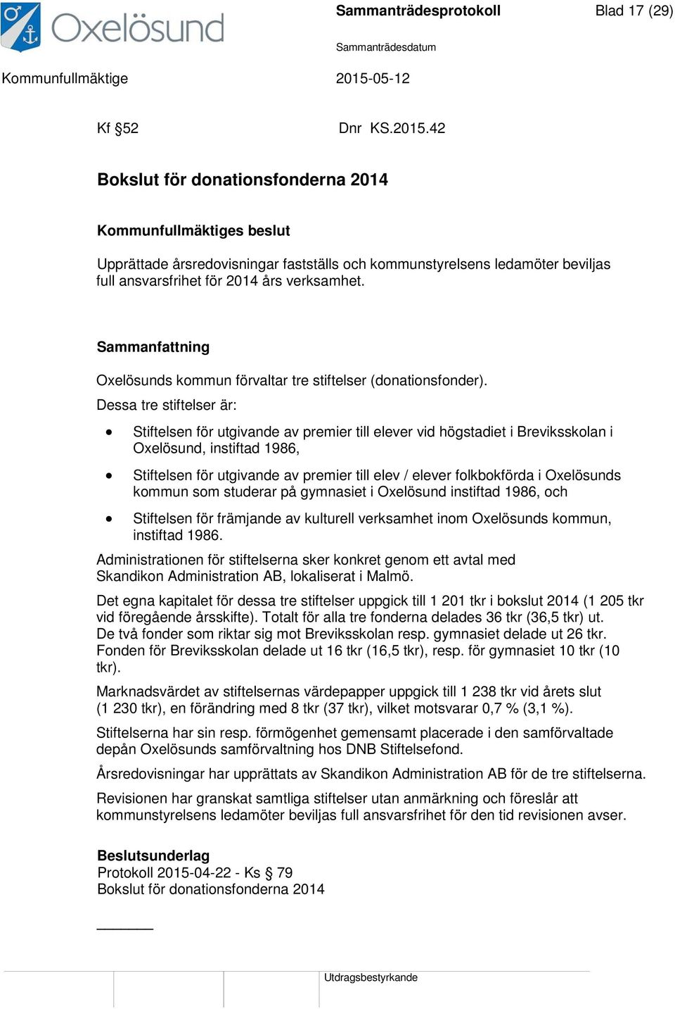 Oxelösunds kommun förvaltar tre stiftelser (donationsfonder).