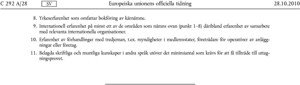 internationella organisationer. 10. Erfarenhet av förhandlingar med tredjeman, t.ex.