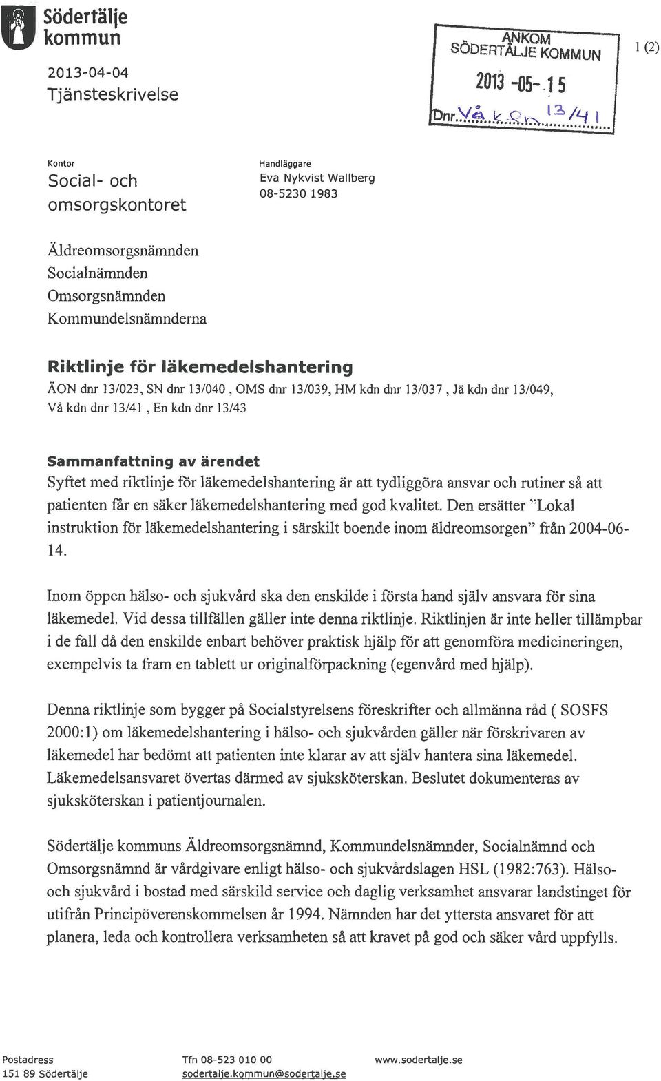 riktlinje for lakemedelshantering ar att tydliggöra ansvar och rutiner så att patienten far en saker lakemedelshantering med god kvalitet.