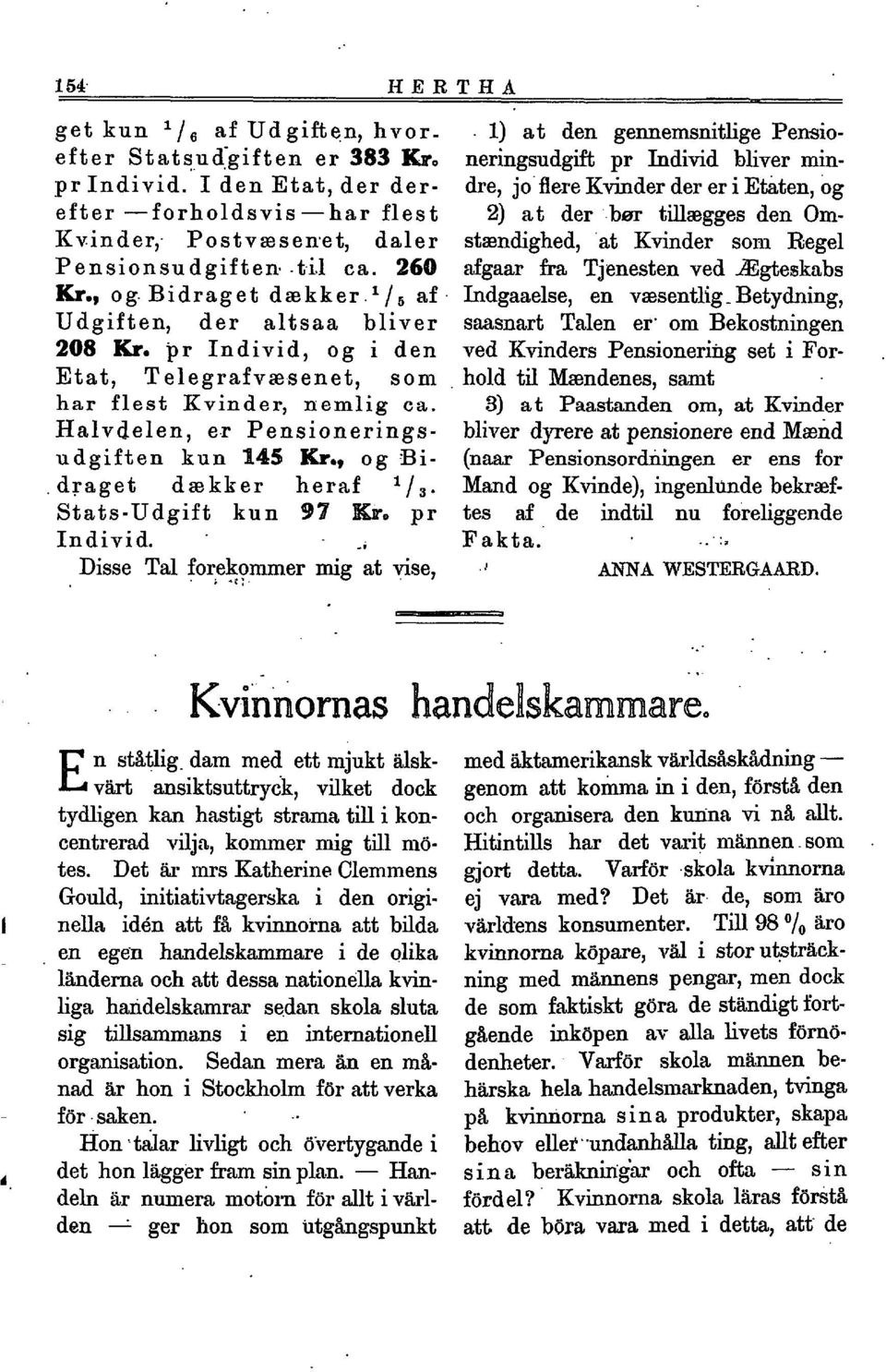 260 stamdighed, at Kvinder som Regel afgaar fra, Tjenesten ved Bgteskabs Kro, og Bidraget d=kker.'/, af, Indgaaelse, en vssentlig - Betydning, Udgiften, der altsaa bliver sasnart Talen er.