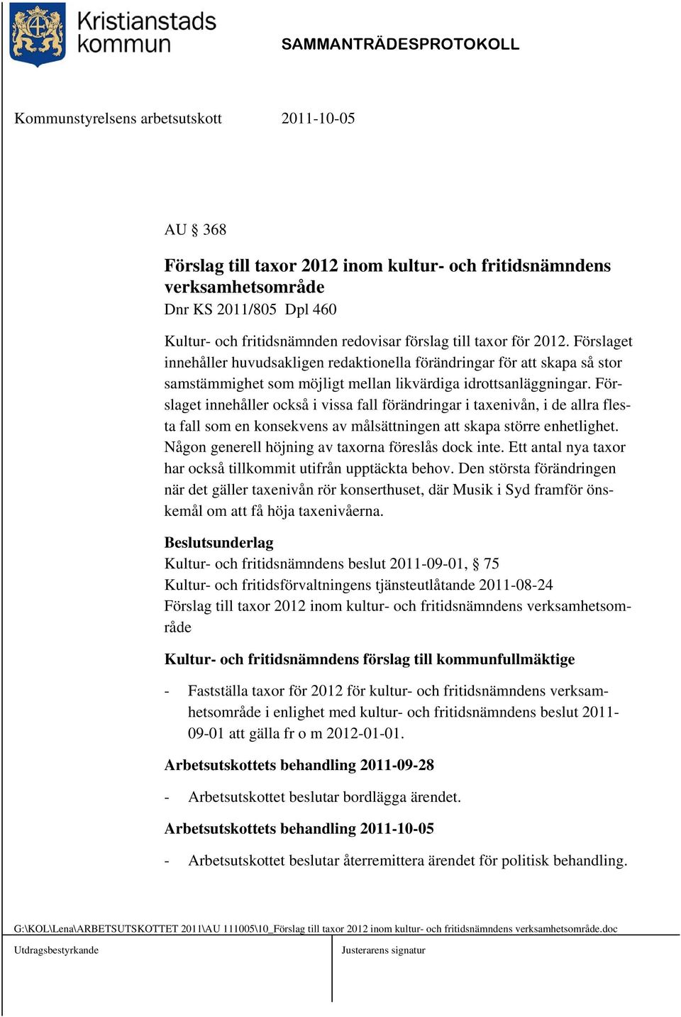 Förslaget innehåller också i vissa fall förändringar i taxenivån, i de allra flesta fall som en konsekvens av målsättningen att skapa större enhetlighet.