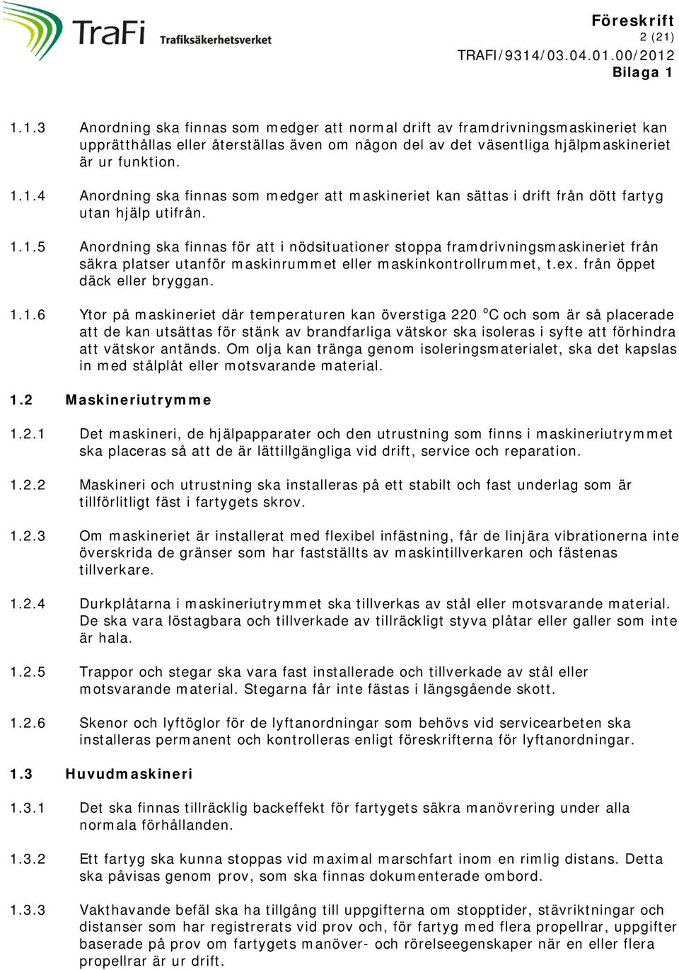 ex. från öppet däck eller bryggan. 1.