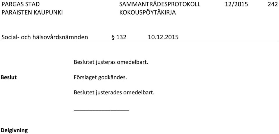 2015 Beslutet justeras omedelbart.