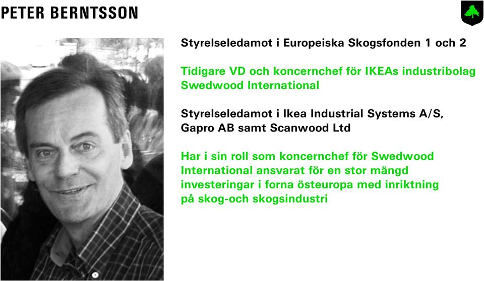 A/S, Gapro AB samt Scanwood Ltd Har i sin roll som koncernchef för Swedwood International