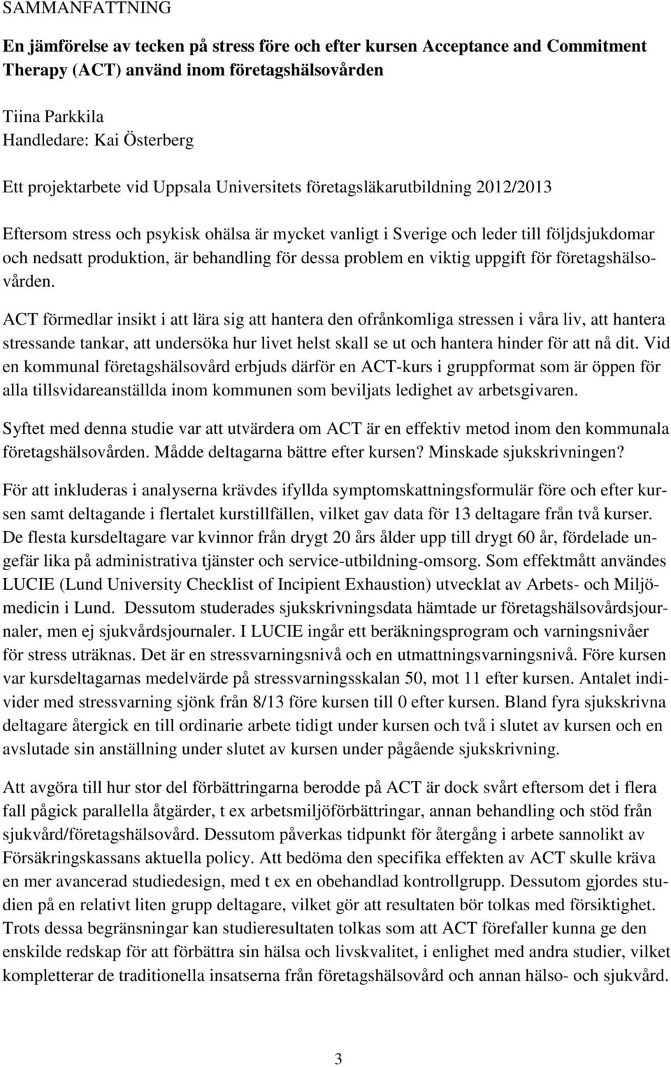 behandling för dessa problem en viktig uppgift för företagshälsovården.