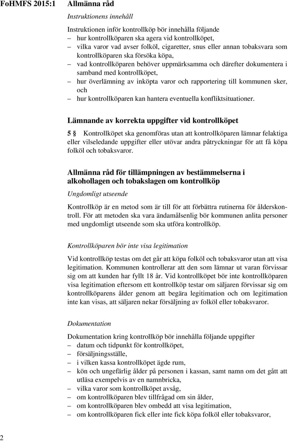 rapportering till kommunen sker, och hur kontrollköparen kan hantera eventuella konfliktsituationer.