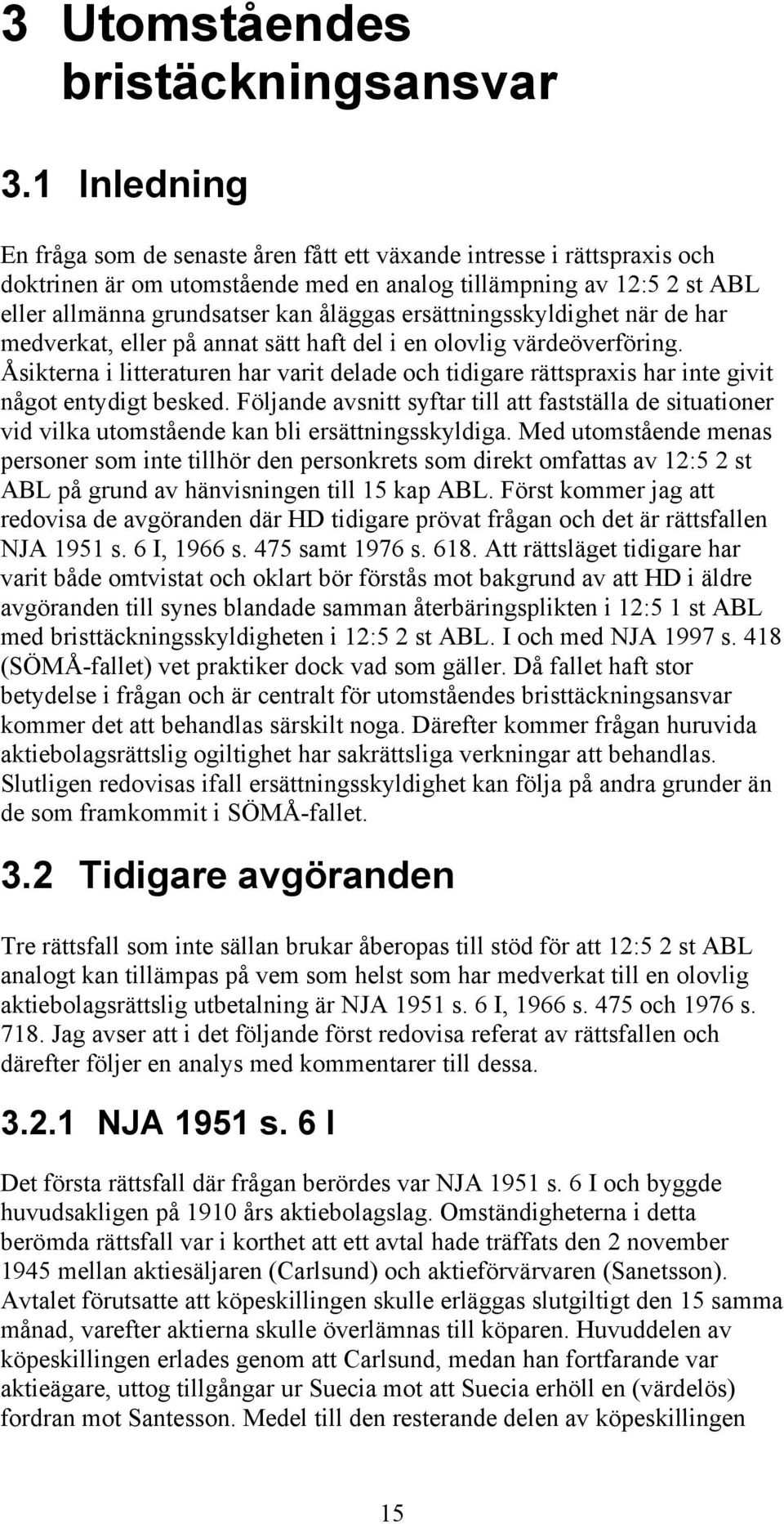 ersättningsskyldighet när de har medverkat, eller på annat sätt haft del i en olovlig värdeöverföring.