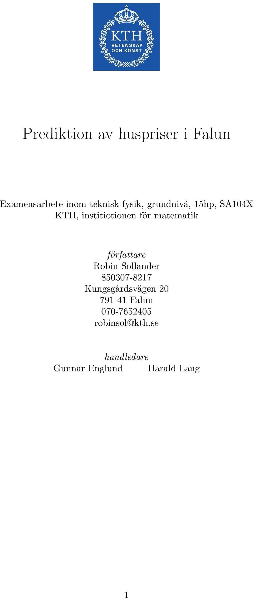 författare Robin Sollander 850307-8217 Kungsgårdsvägen 20 791 41