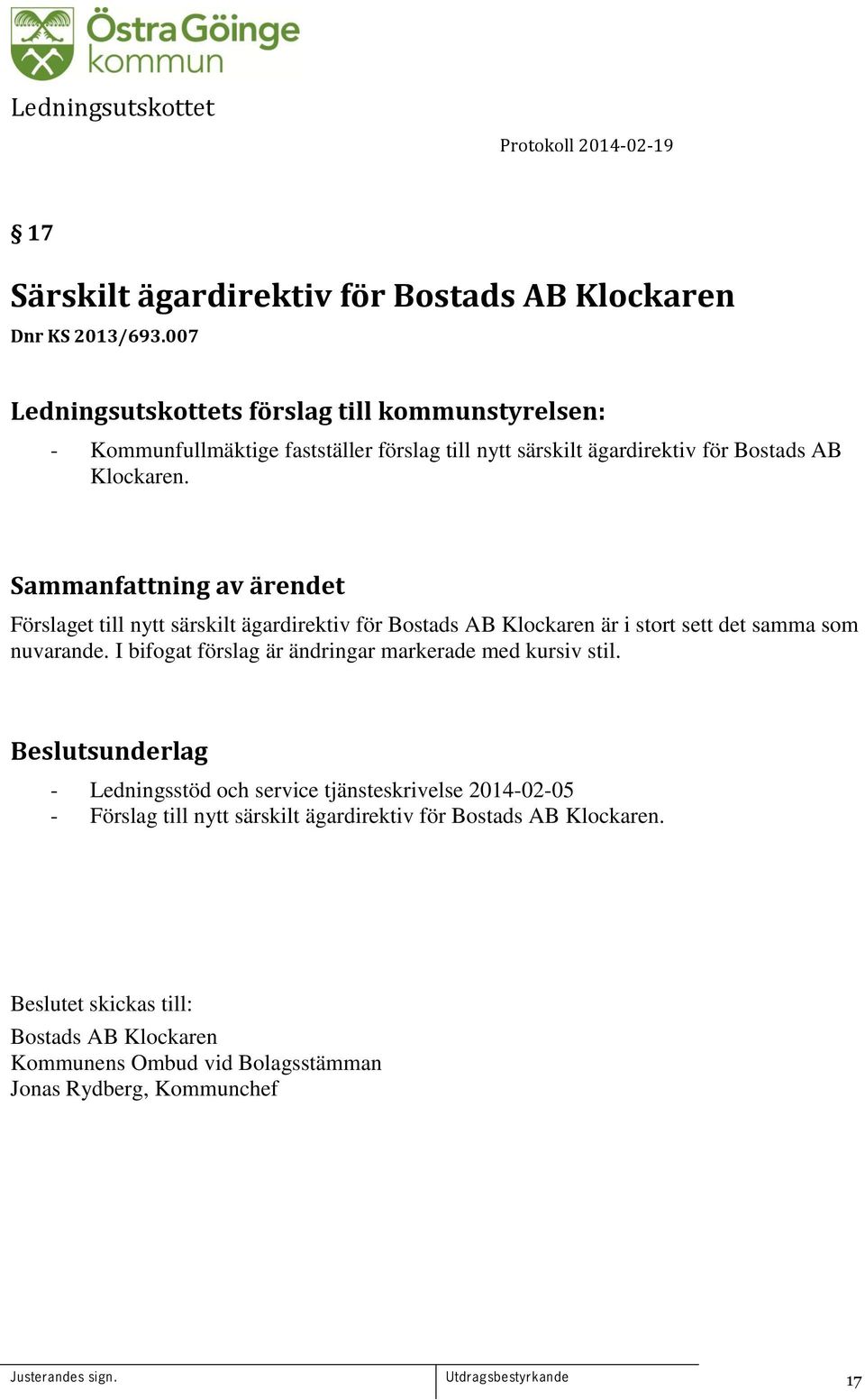 Förslaget till nytt särskilt ägardirektiv för Bostads AB Klockaren är i stort sett det samma som nuvarande.