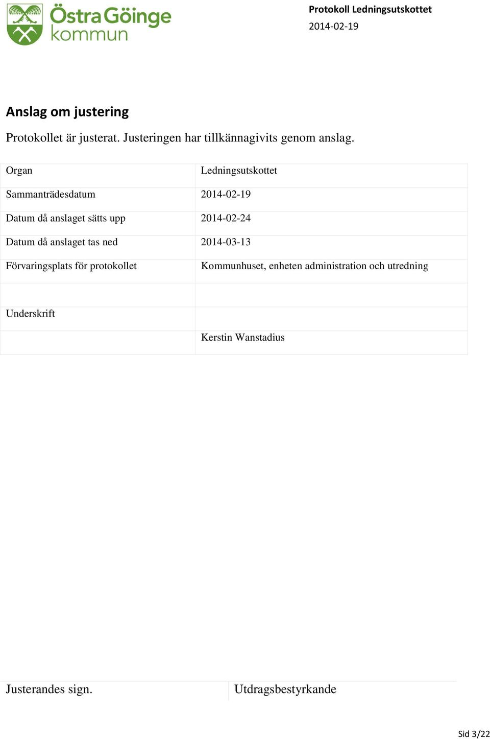 Organ Ledningsutskottet Sammanträdesdatum 2014-02-19 Datum då anslaget sätts upp 2014-02-24