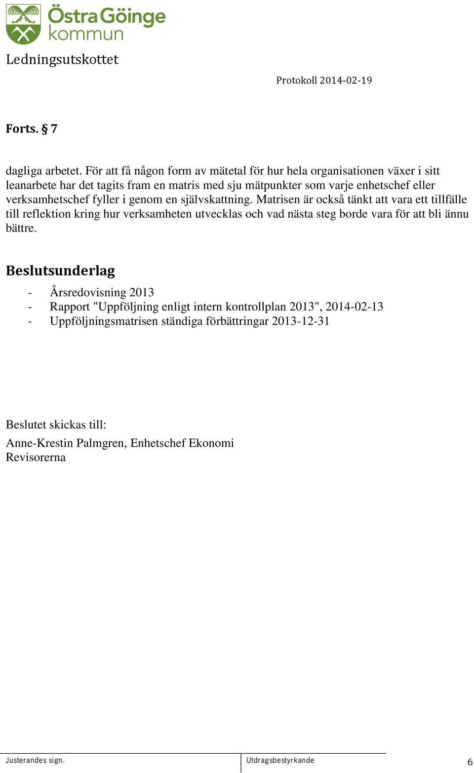 enhetschef eller verksamhetschef fyller i genom en självskattning.