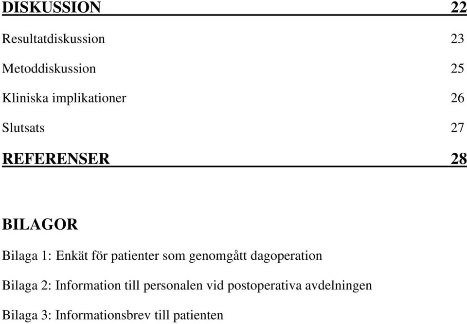 patienter som genomgått dagoperation Bilaga 2: Information till