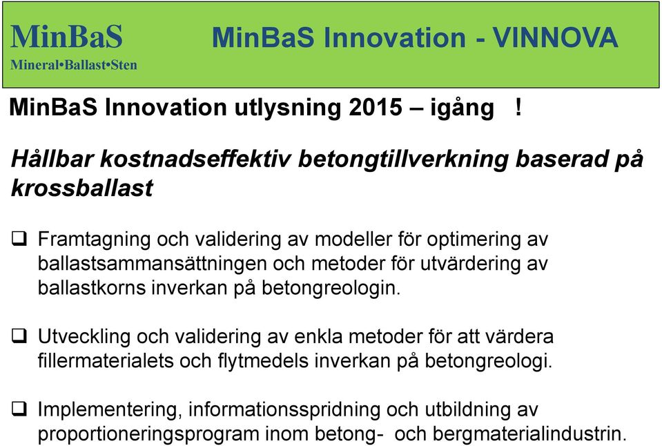 ballastsammansättningen och metoder för utvärdering av ballastkorns inverkan på betongreologin.