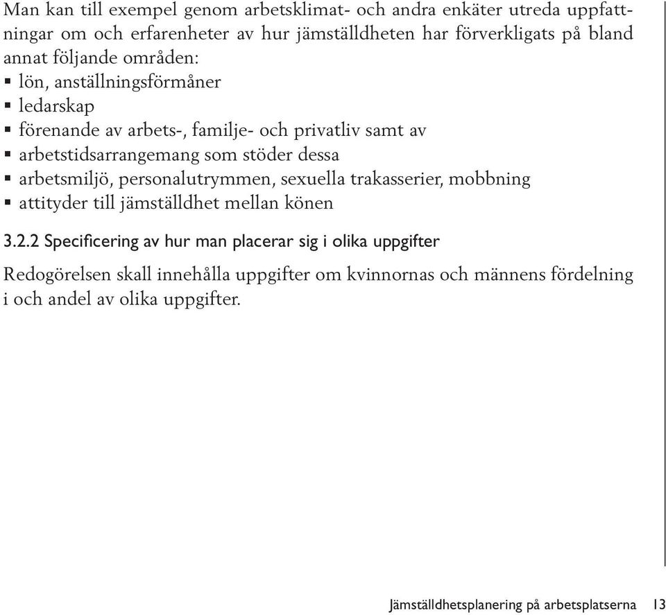 arbetsmiljö, personalutrymmen, sexuella trakasserier, mobbning attityder till jämställdhet mellan könen 3.2.