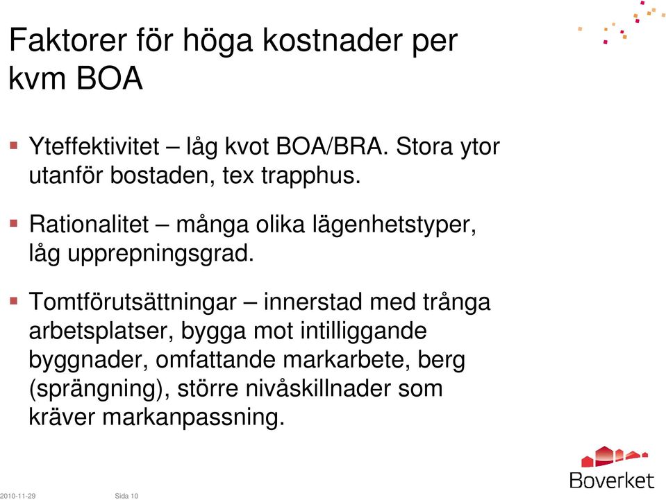 Rationalitet många olika lägenhetstyper, låg upprepningsgrad.