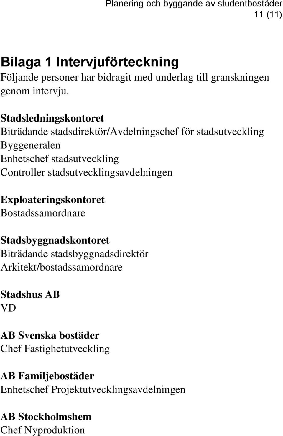 stadsutvecklingsavdelningen Exploateringskontoret Bostadssamordnare Stadsbyggnadskontoret Biträdande stadsbyggnadsdirektör